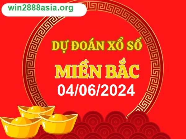 Soi cầu XSMB 04-06-2024 Win2888 Dự đoán Xổ Số Miền Bắc thứ 3