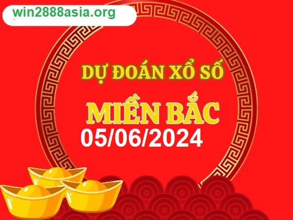 Soi cầu XSMB 05-06-2024 Win2888 Chốt số lô đề miền bắc thứ 4