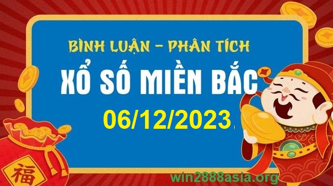 Soi cầu XSMB 06-12-2023 Win2888 Dự đoán Xổ Số Miền Bắc thứ 4