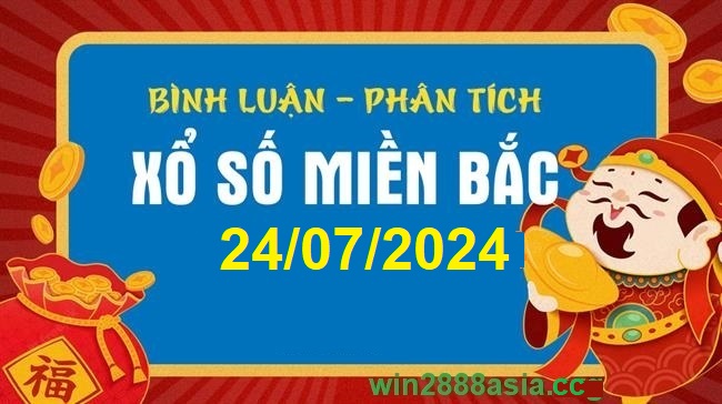 Soi cầu XSMB 24-07-2024 Win2888 Dự đoán Xổ Số Miền Bắc thứ 4