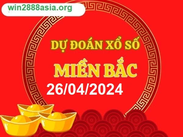 Soi cầu XSMB Win2888 26-04-2024 Chốt số Cầu Lô Miền Bắc thứ 6