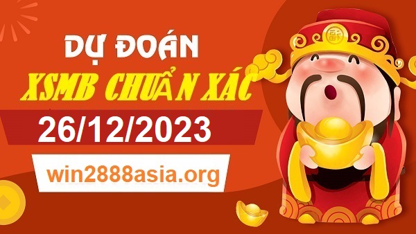 Soi cầu XSMB 26-12-2023 Win2888 Chốt số lô đề miền bắc thứ 2