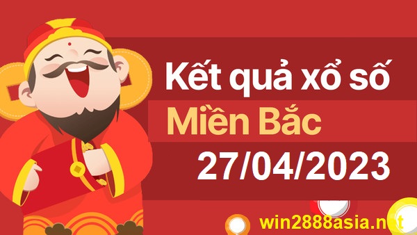 Soi cầu XSMB 27-04-2023 Win2888 Dự đoán Xỉu Chủ Miền Bắc thứ 5