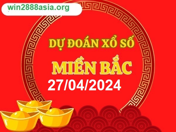 Soi cầu XSMB 27-04-2024 Win2888 Chốt số cầu đề miền bắc thứ 7