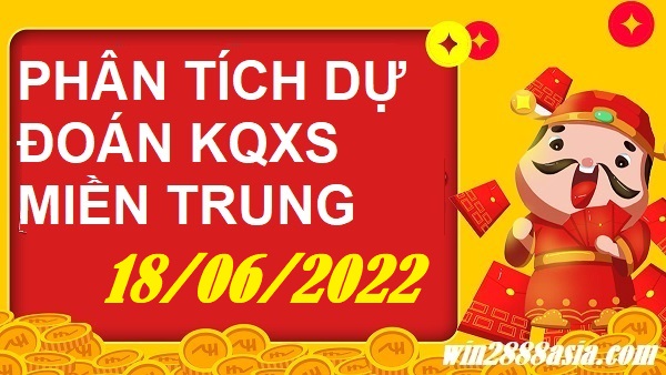 Soi cầu XSMT 18-06-2022 Win2888 Chốt số lô đề miền trung thứ 7