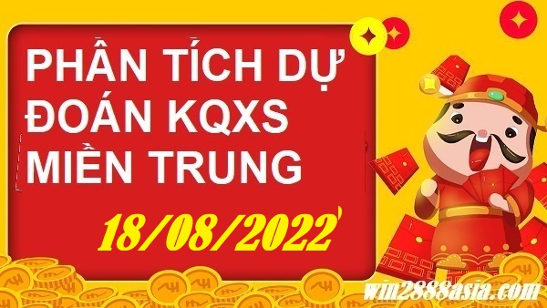 Soi cầu XSMT 18-08-2022 Win2888 Dự đoán Thống kê cầu Miền Trung thứ 5