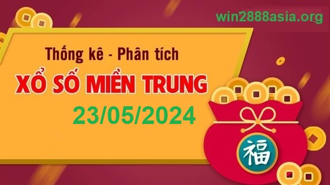 Soi cầu XSMT 23-05-2024 Win2888 Chốt số Dàn Đề Miền Trung thứ 5