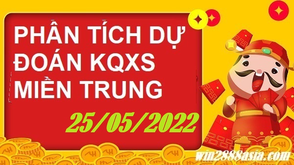 Soi cầu XSMT 25-05-2022 Win2888 Chốt số xổ số miền trung thứ 4