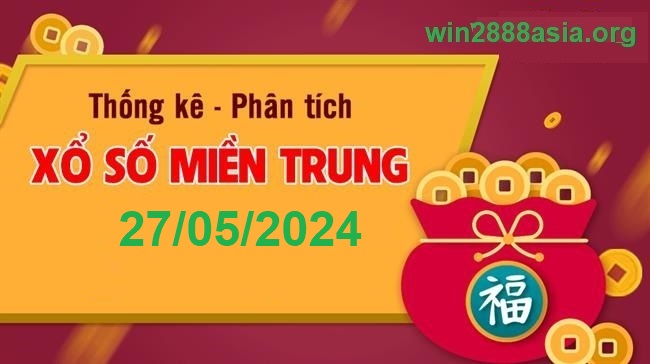 Soi cầu XSMT 27-05-2024 Win2888 Dự đoán Xổ Số Miền Trung thứ 2