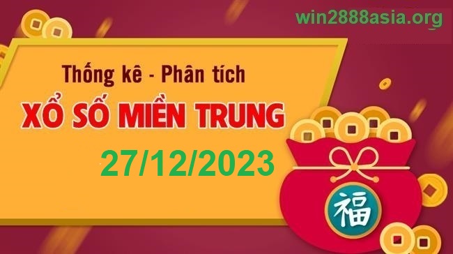 Soi cầu XSMT 27-12-2023 Win2888 Chốt số Dàn Đề Miền Trung Thứ 4