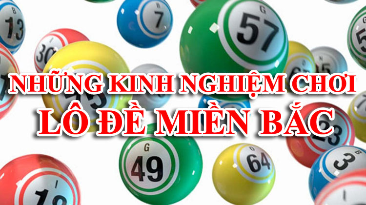 4 kinh nghiệm cần biết khi chơi lô đề miền Bắc giúp thắng lớn - 1