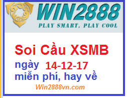 Soi cầu xsmb ngày 14-12-2017 dự đoán kqxsmb chính xác