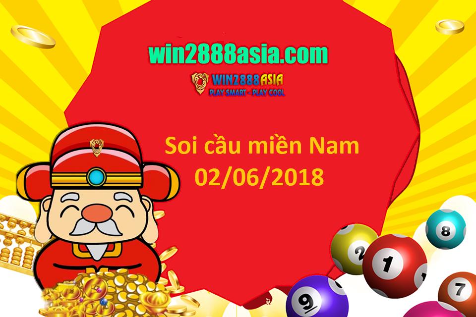 Soi cầu lô XSMN ngày 02/06/2018 cùng Win2888 chính xác nhất